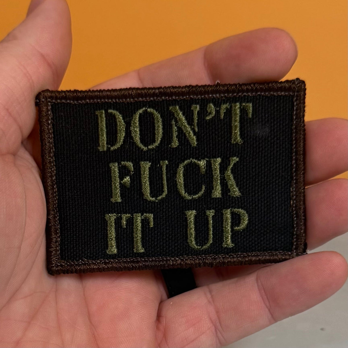 Don't Fuck It Up Funny Morale Patch | Made in USA | VELCRO® Brand Hook Backing