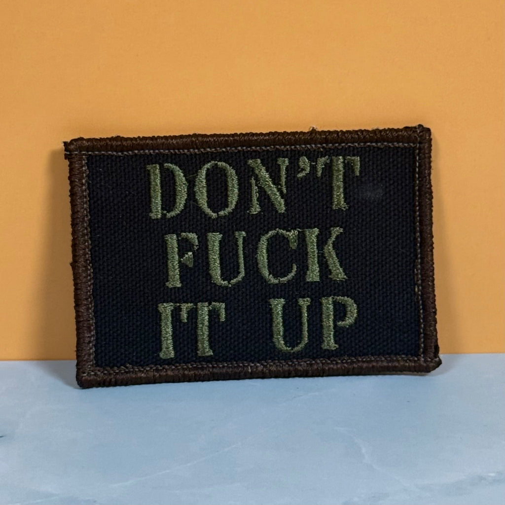Don't Fuck It Up Funny Morale Patch | Made in USA | VELCRO® Brand Hook Backing