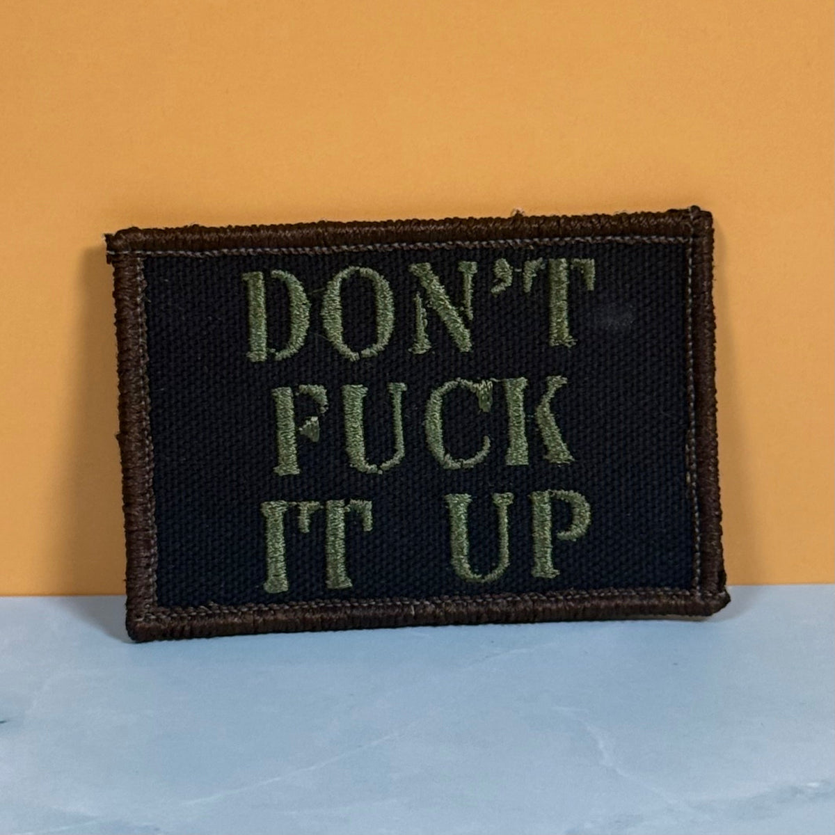 Don't Fuck It Up Funny Morale Patch | Made in USA | VELCRO® Brand Hook Backing
