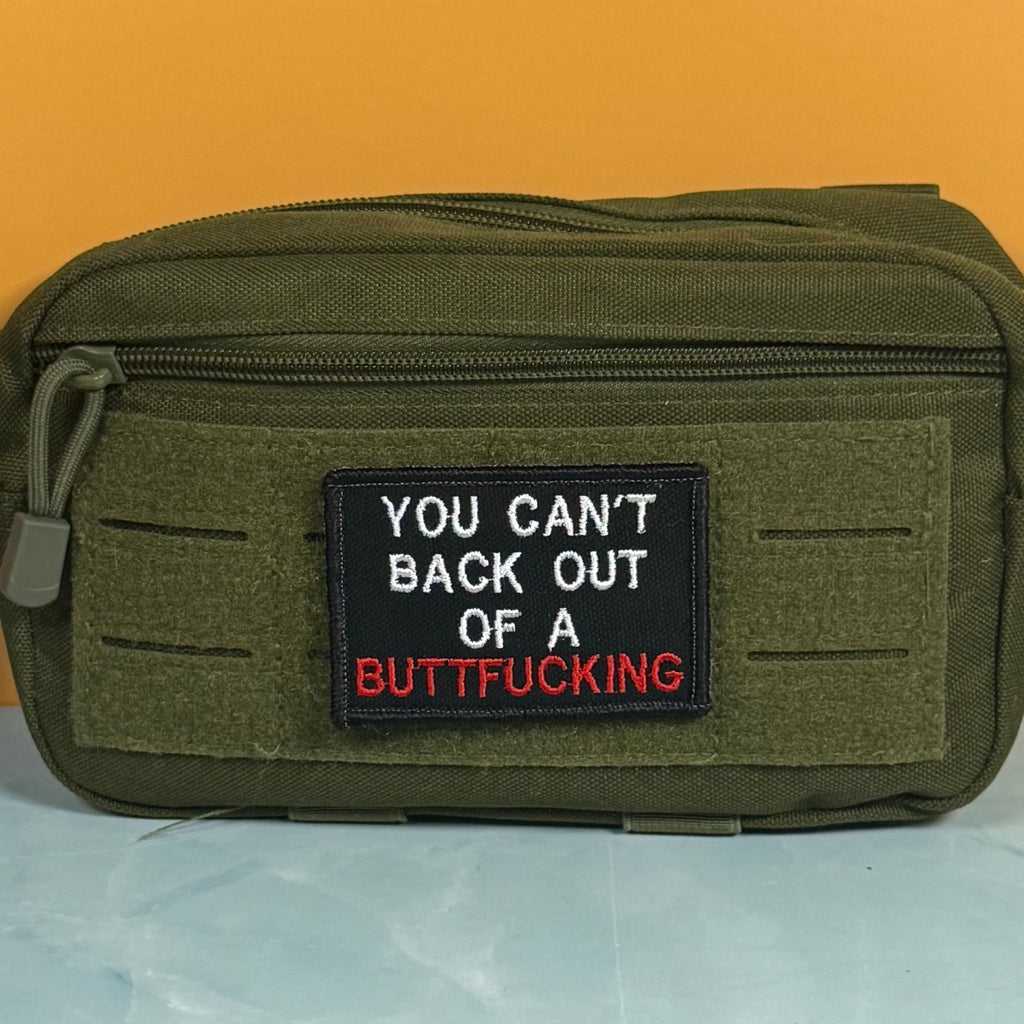 You Can't Back Out Of A Buttfucking Funny Morale Patch, 2x3" | Made in USA | VELCRO® Brand Hook Backing