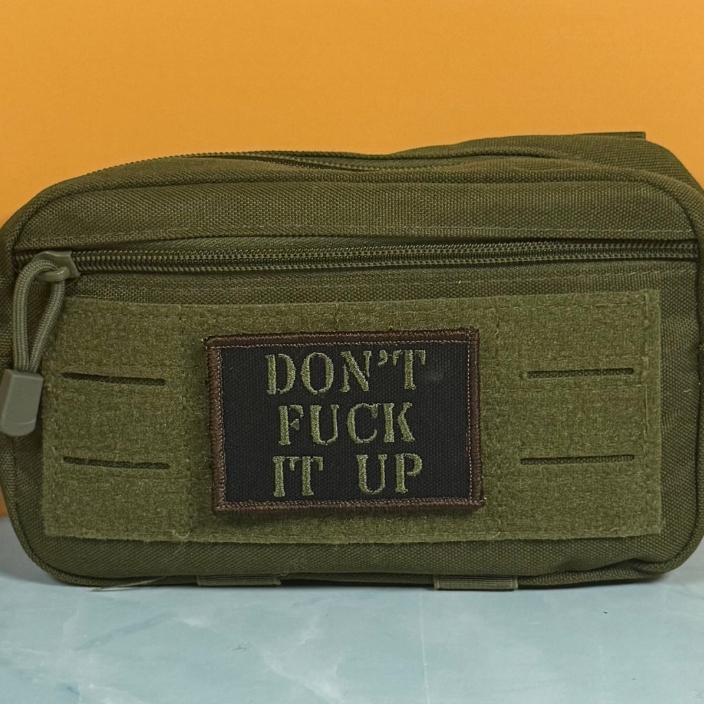 Don't Fuck It Up Funny Morale Patch | Made in USA | VELCRO® Brand Hook Backing