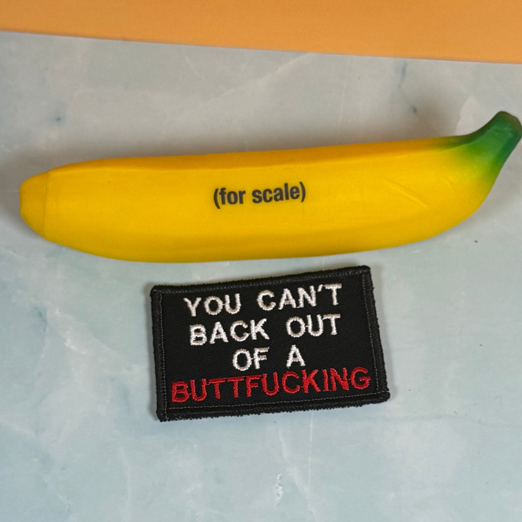 You Can't Back Out Of A Buttfucking Funny Morale Patch, 2x3" | Made in USA | VELCRO® Brand Hook Backing