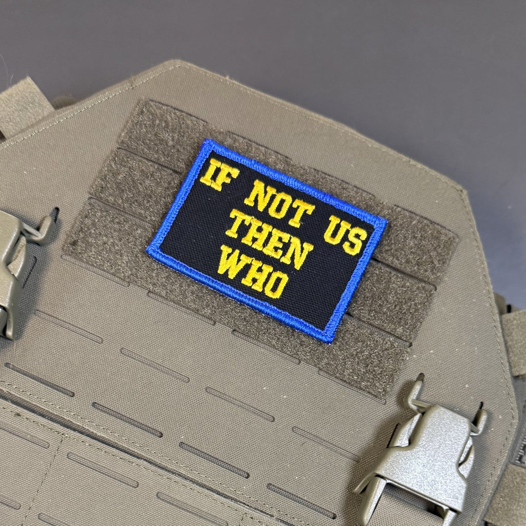 If Not Us Then Who Morale Patch, 2x3" | Made in USA | VELCRO® Brand Hook Backing
