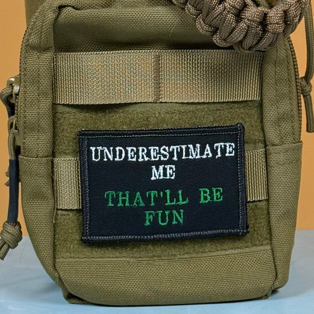 Underestimate Me, That'll Be Fun Funny Morale Patch, 2x3" | Made in USA | VELCRO® Brand Hook Backing