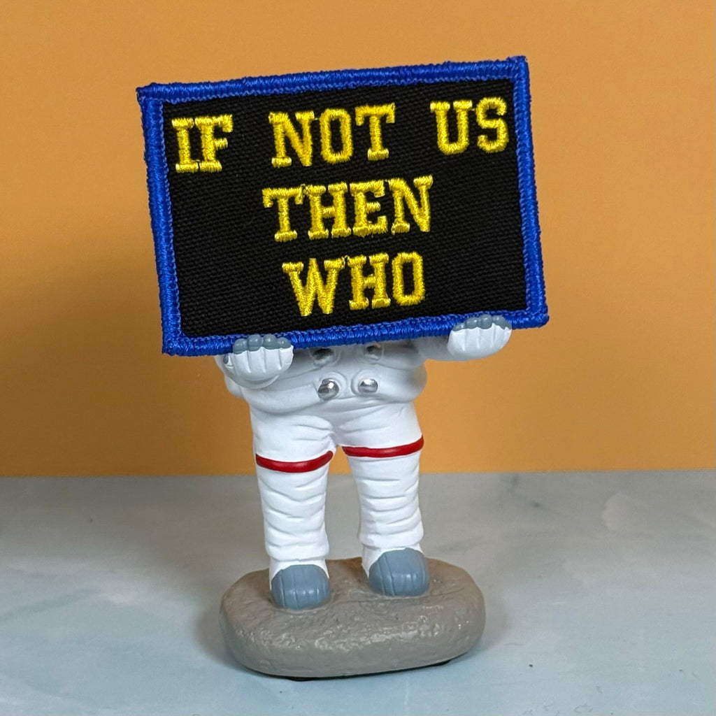 If Not Us Then Who Morale Patch, 2x3" | Made in USA | VELCRO® Brand Hook Backing