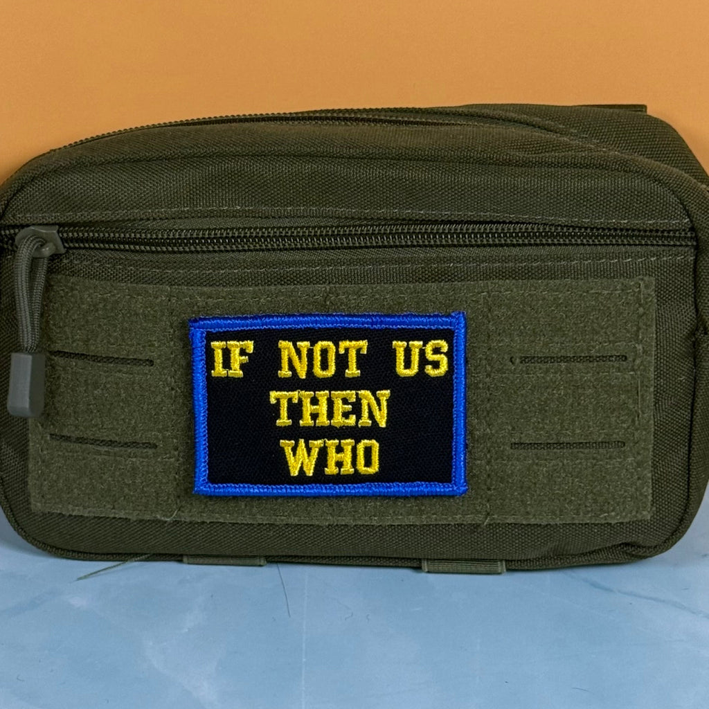 If Not Us Then Who Morale Patch, 2x3" | Made in USA | VELCRO® Brand Hook Backing