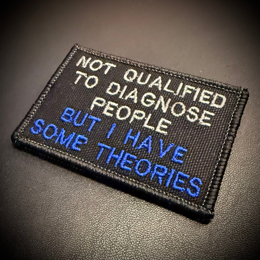 Not Qualified to Diagnose People, But I Have Theories Funny Morale Patch | Made in USA | VELCRO® Brand Hook Backing