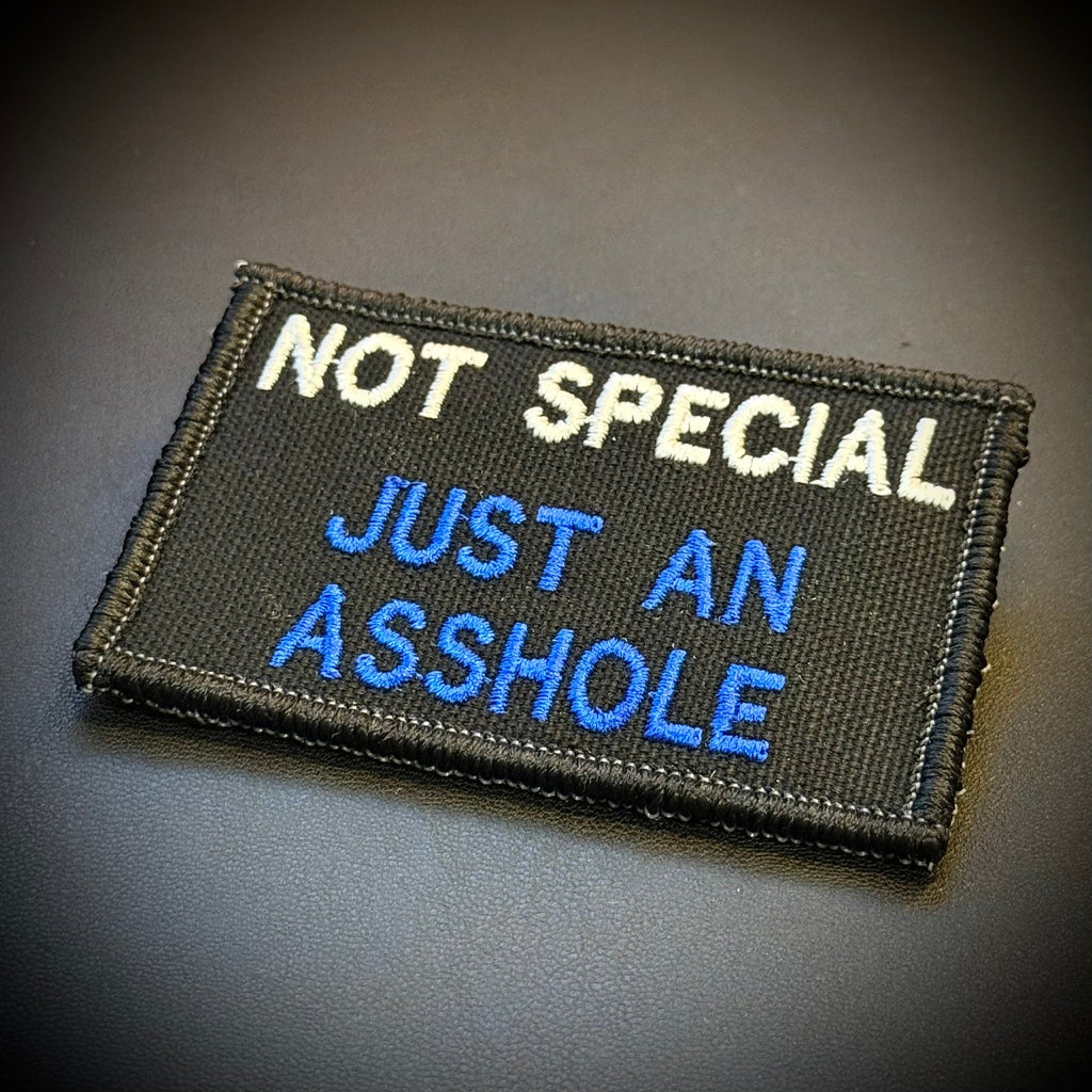 Not Special, Just An Asshole Funny Morale Patch, 2x3" | Made in USA | VELCRO® Brand Hook Backing