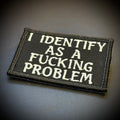 I Identify As The Problem Funny Morale Patch, 2x3" | Made in USA | VELCRO® Brand Hook Backing