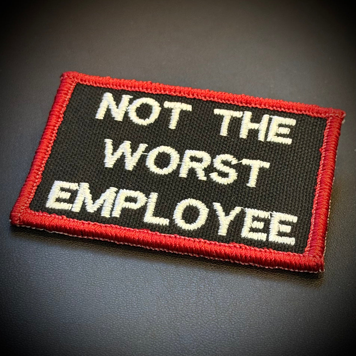 Not The Worst Employee Funny Morale Patch, 2x3" | Made in USA | VELCRO® Brand Hook Backing