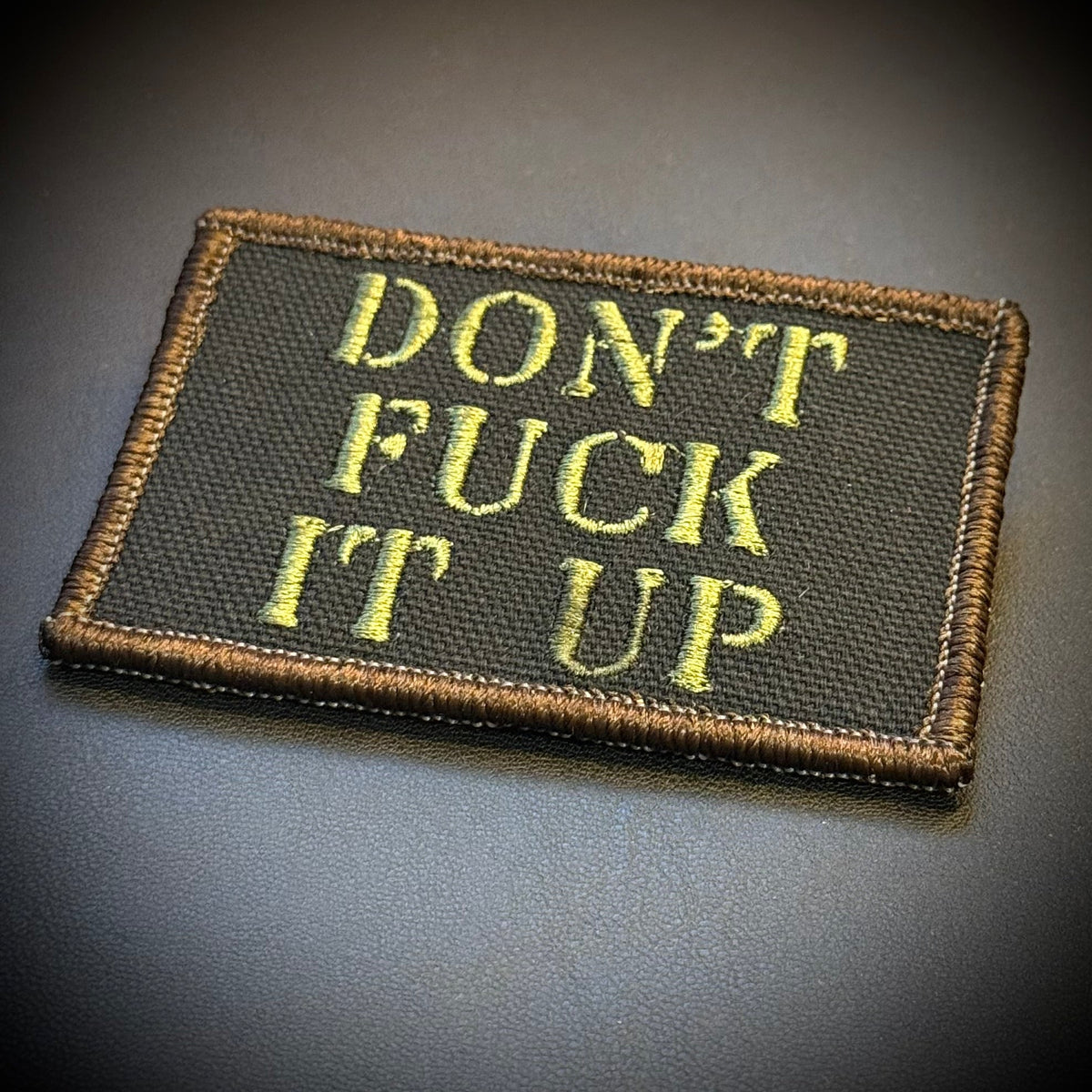 Don't Fuck It Up Funny Morale Patch | Made in USA | VELCRO® Brand Hook Backing