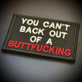 You Can't Back Out Of A Buttfucking Funny Morale Patch, 2x3" | Made in USA | VELCRO® Brand Hook Backing
