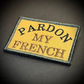 Pardon My French Funny Morale Patch | Made in USA | VELCRO® Brand Hook Backing