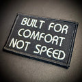 Built For Comfort, Not Speed Funny Morale Patch, 2x3" | Made in USA | VELCRO® Brand Hook Backing