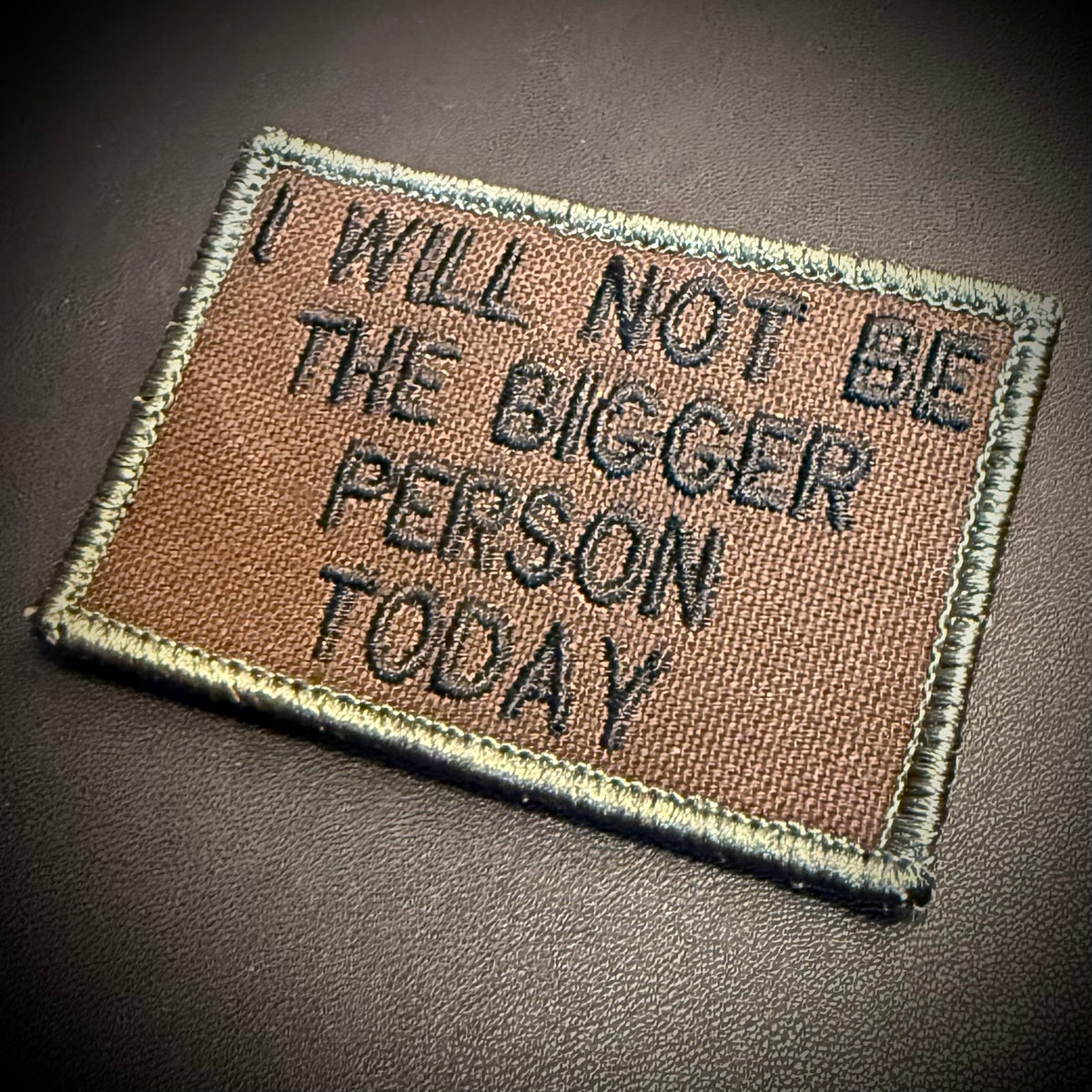 I Will Not Be The Bigger Person Today Funny Morale Patch | Made in USA | VELCRO® Brand Hook Backing