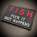 F.I.S.H. Fuck It, Shit Happens Funny Morale Patch, 2x3" | Made in USA | VELCRO® Brand Hook Backing
