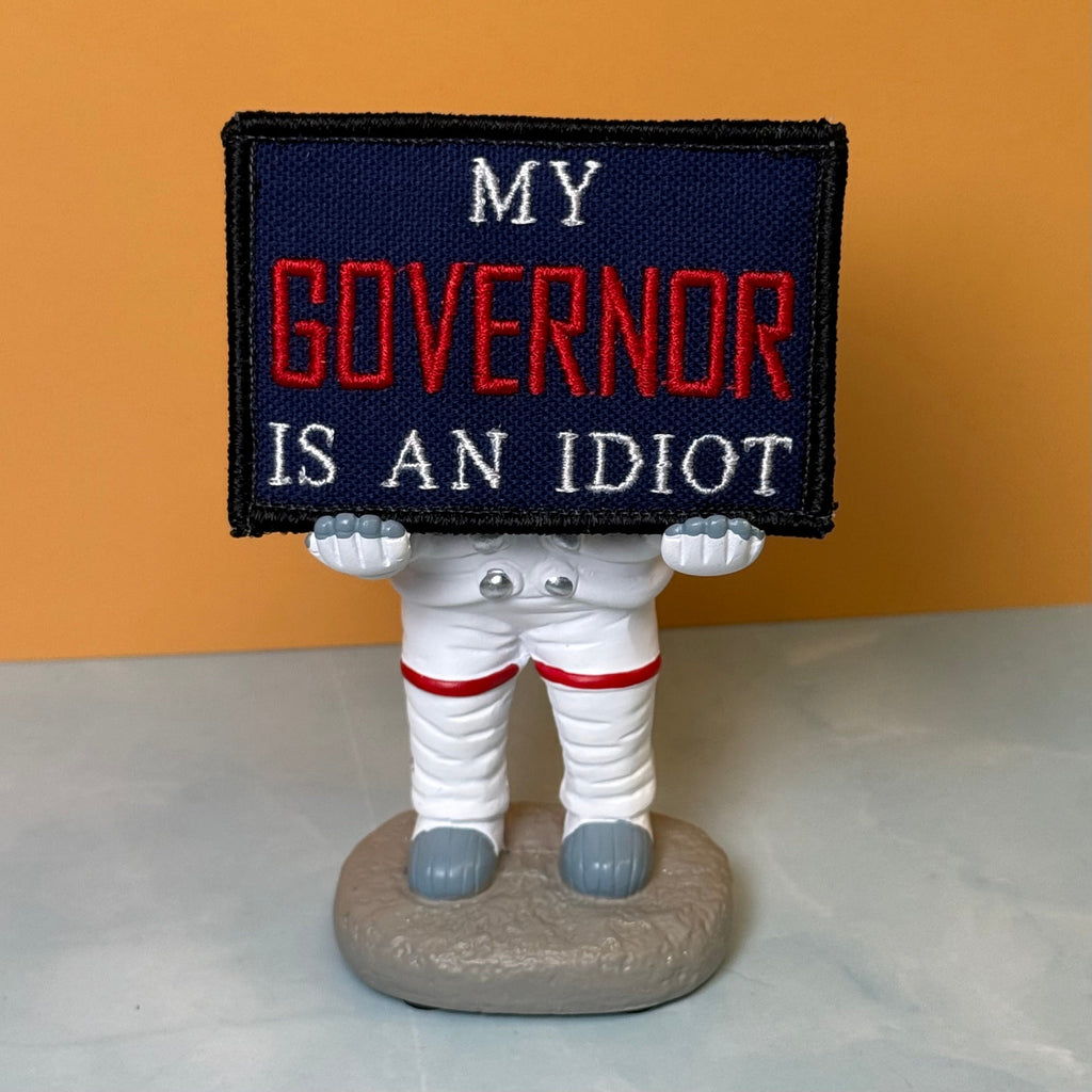 My Governor Is An Idiot Funny Morale Patch, 2x3" | Made in USA | VELCRO® Brand Hook Backing