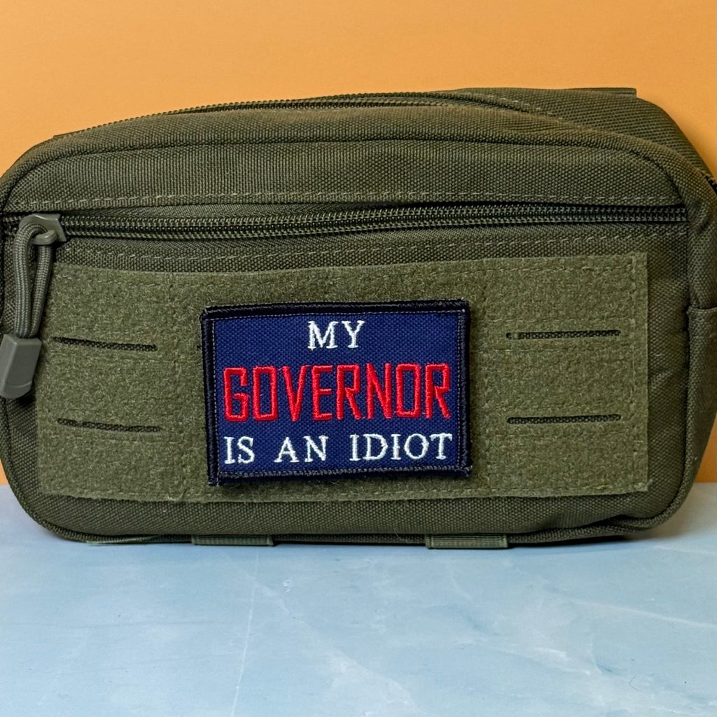 My Governor Is An Idiot Funny Morale Patch, 2x3" | Made in USA | VELCRO® Brand Hook Backing