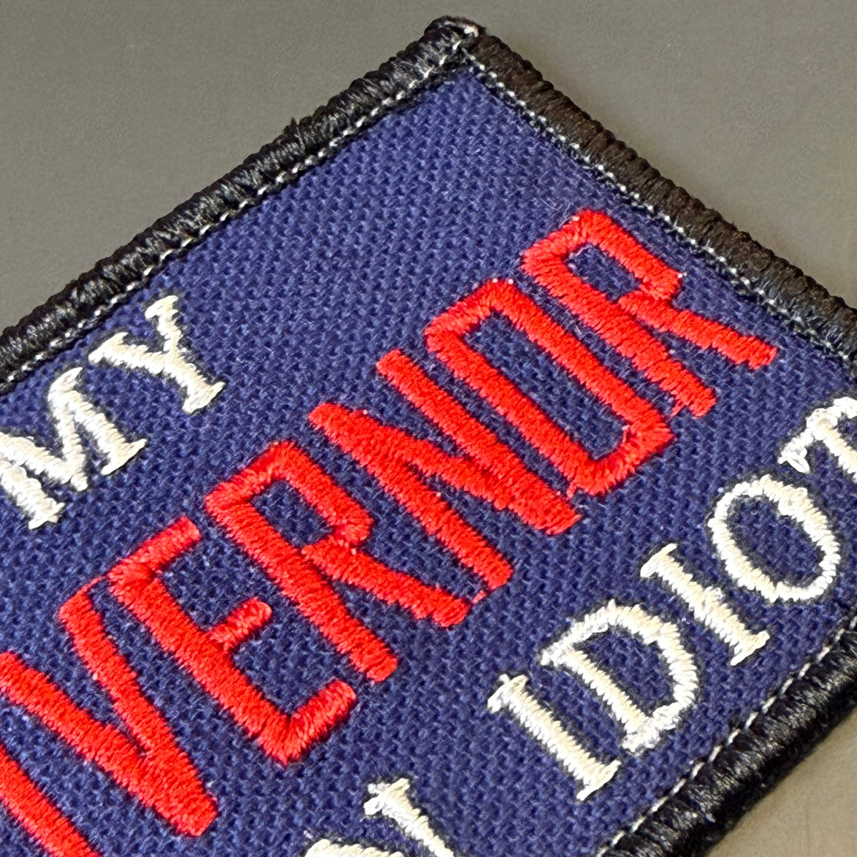 My Governor Is An Idiot Funny Morale Patch, 2x3" | Made in USA | VELCRO® Brand Hook Backing