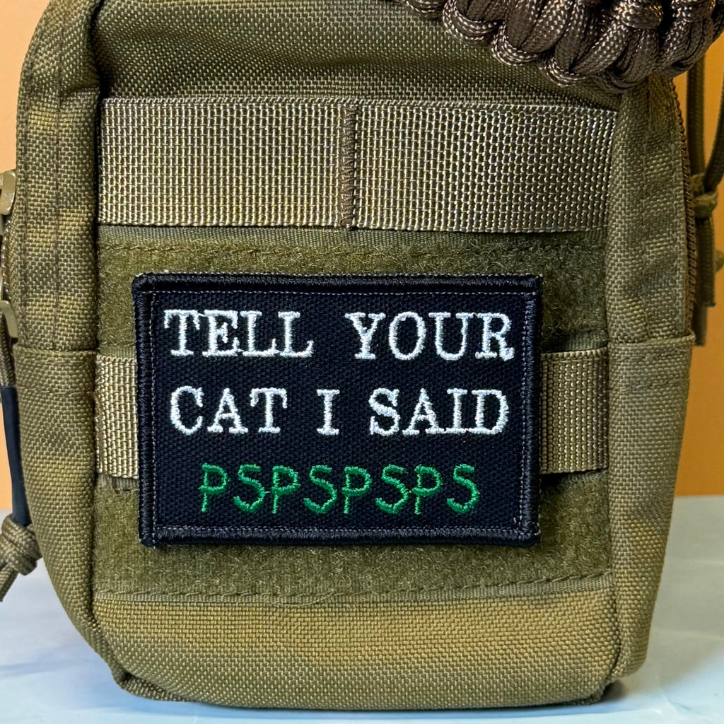 Tell Your Cat I Said PSPSPSP Funny Morale Patch, 2x3" | Made in USA | VELCRO® Brand Hook Backing
