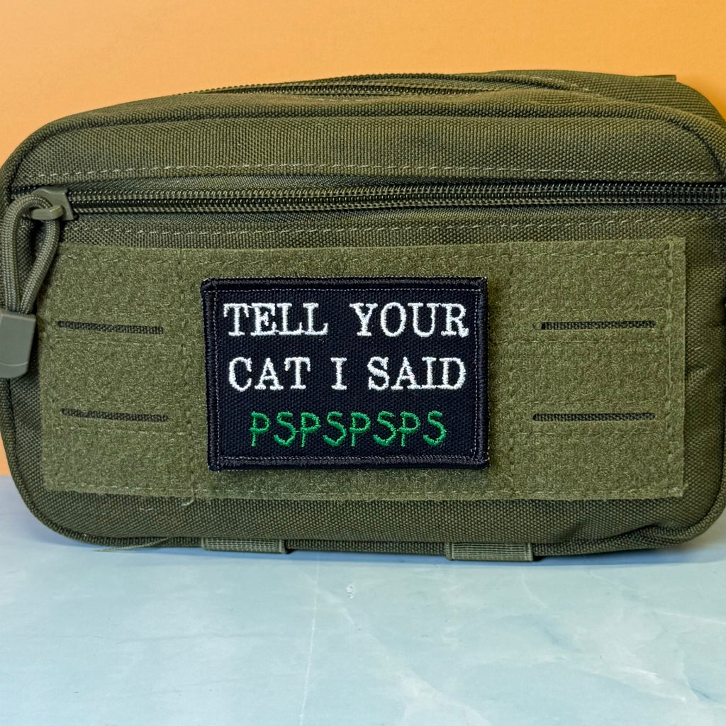 Tell Your Cat I Said PSPSPSP Funny Morale Patch, 2x3" | Made in USA | VELCRO® Brand Hook Backing