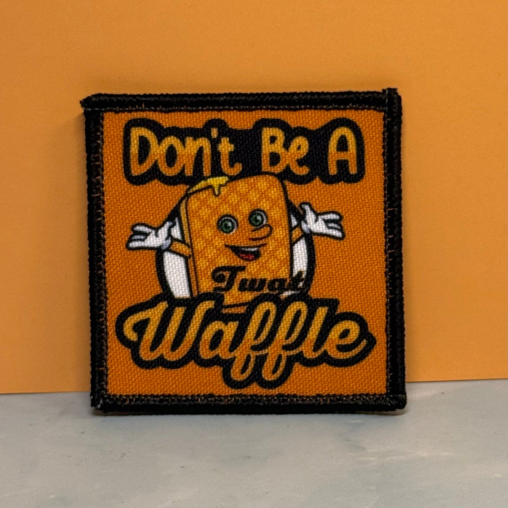 Don't Be A Twat Waffle Funny Printed Morale Patch, 2.5" | VELCRO® Brand Hook Backing