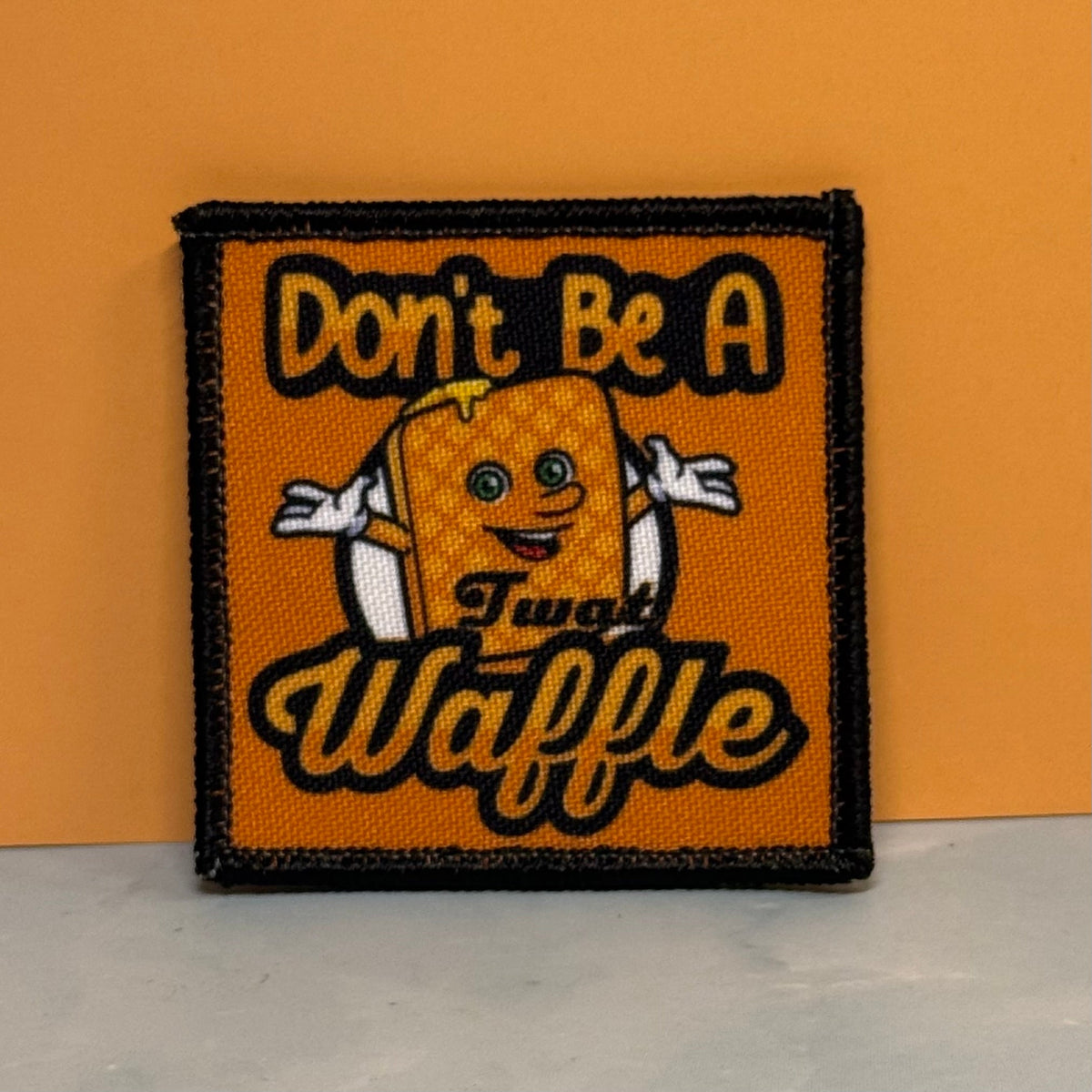 Don't Be A Twat Waffle Funny Printed Morale Patch, 2.5" | VELCRO® Brand Hook Backing