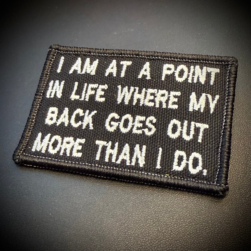 My Back Goes Out More Than I Do Funny Morale Patch | Made in USA | VELCRO® Brand Hook Backing