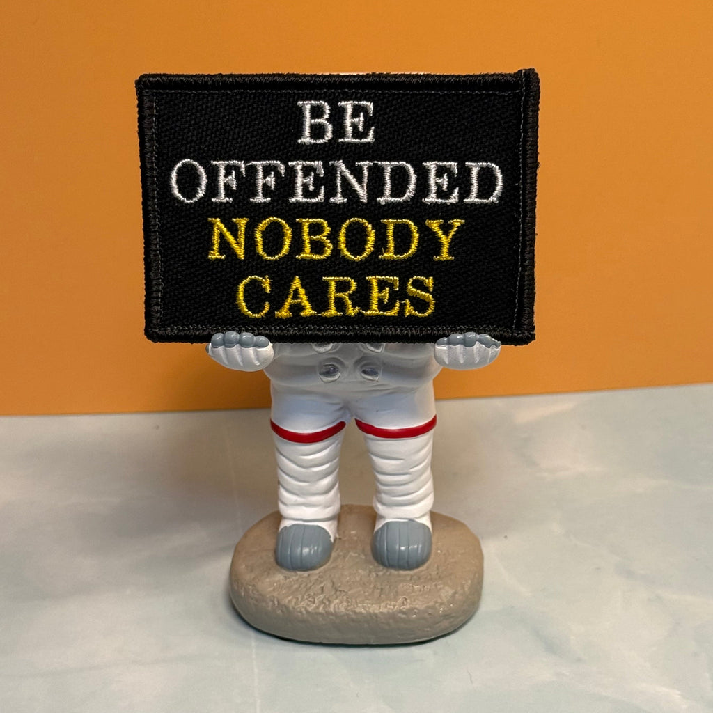 Be Offended, Nobody Cares Funny Morale Patch, 2x3" | Made in USA | VELCRO® Brand Hook Backing