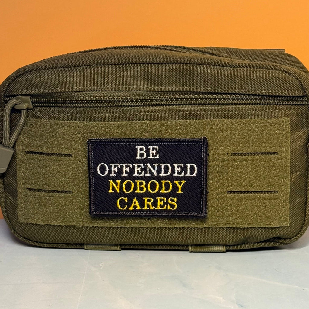 Be Offended, Nobody Cares Funny Morale Patch, 2x3" | Made in USA | VELCRO® Brand Hook Backing