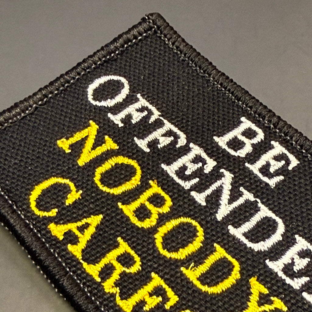 Be Offended, Nobody Cares Funny Morale Patch, 2x3" | Made in USA | VELCRO® Brand Hook Backing