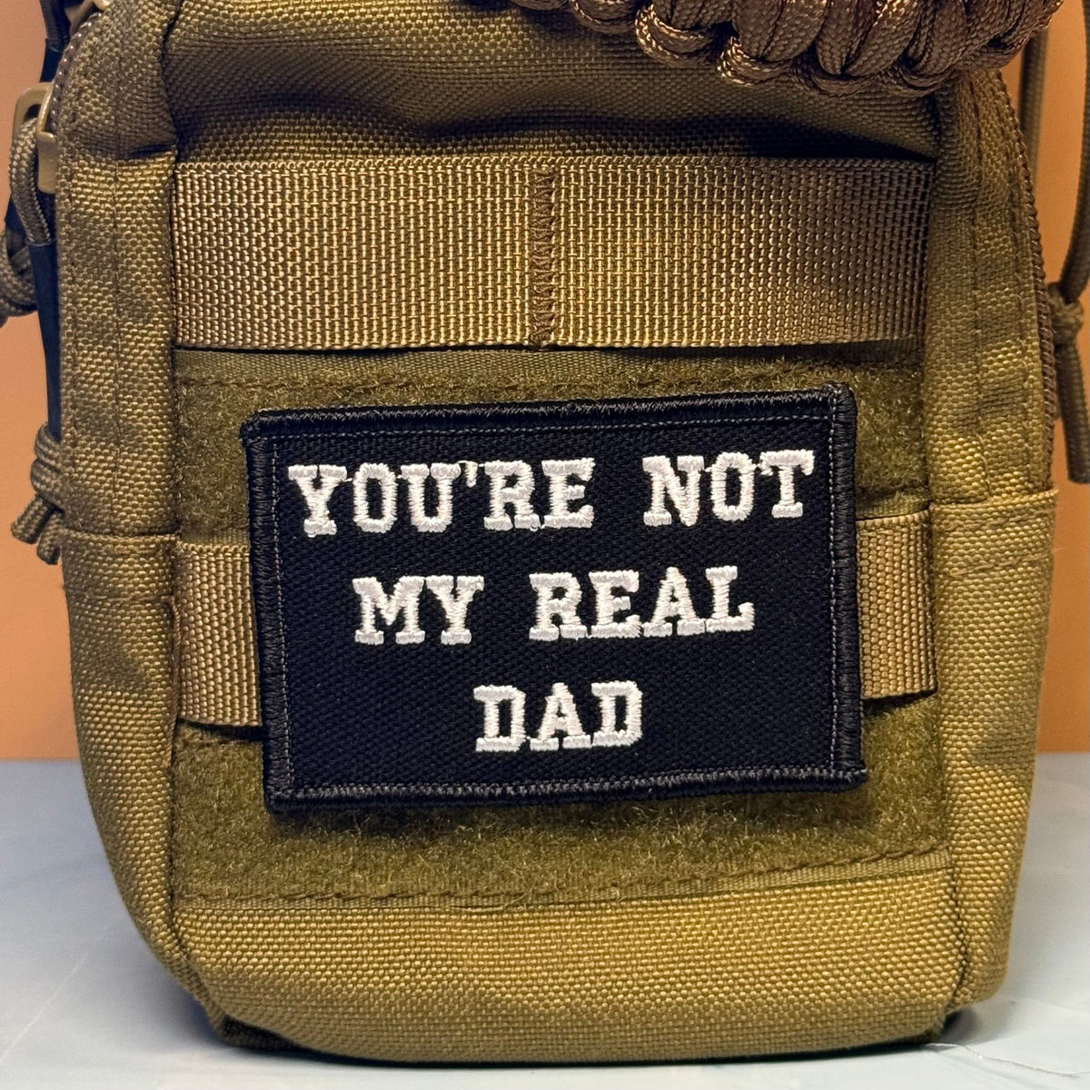 You're Not My Real Dad Funny Morale Patch | Made in USA | VELCRO® Brand Hook Backing