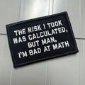 As Seen on Socials - The Risk I Took Was Calculated, But Man, I'm Bad At Math - 2x3 - Multiple Variants