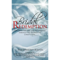 Bridal Redemption: Heal Your Past and Live Victoriously Through the Intimacy of Christ's Love - Hardcover