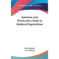Satanism and Witchcraft a Study in Medieval Superstition - Hardcover