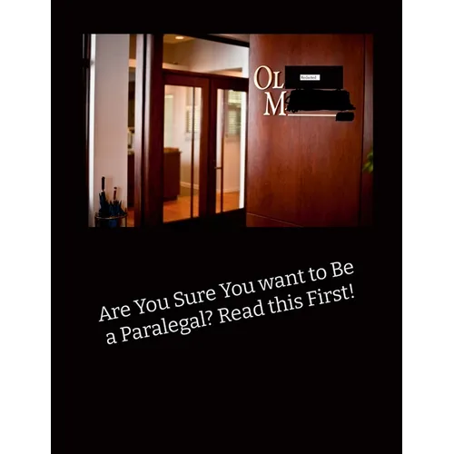 Are You Sure You Want to be a Paralegal? Read This First!