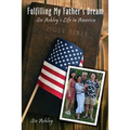 Fulfilling My Father's Dream: Siv Ashley's Life in America - Paperback