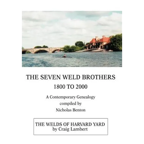 The Seven Weld Brothers: 1800 to 2000 - Hardcover