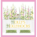 Holly's Hollyhocks - Hardcover