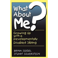 What about Me?: Growing Up with a Developmentally Disabled Sibling - Paperback