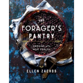 The Forager's Pantry: Cooking with Wild Edibles - Hardcover