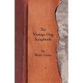 The Vintage Dog Scrapbook - The Welsh Terrier - Paperback