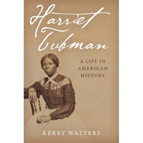 Harriet Tubman: A Life in American History