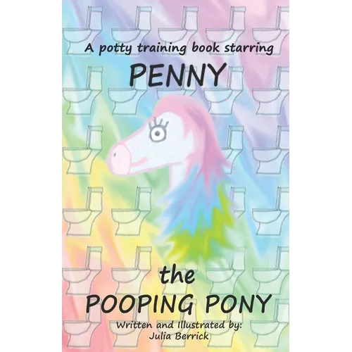 Penny the Pooping Pony: A potty training book - Paperback