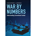 War by Numbers: Understanding Conventional Combat - Paperback