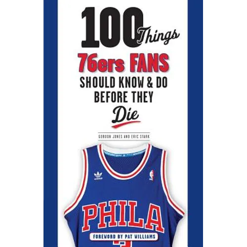 100 Things 76ers Fans Should Know & Do Before They Die - Paperback