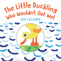 The Little Duckling Who Wouldn't Get Wet - Board Book