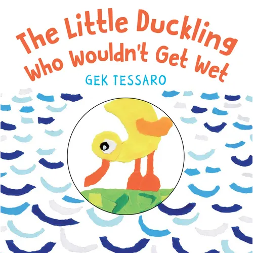 The Little Duckling Who Wouldn't Get Wet - Board Book