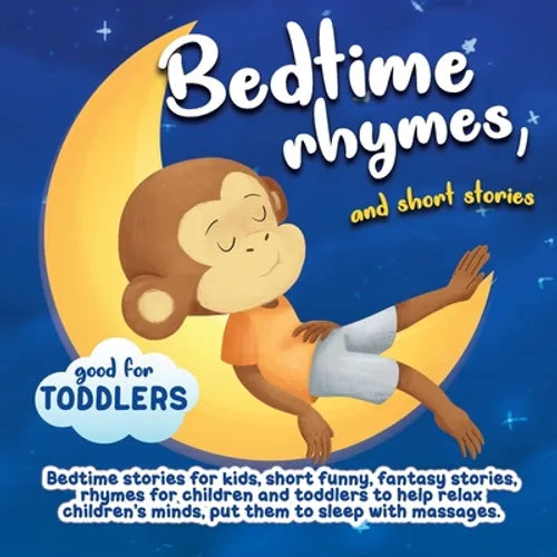 Bedtime rhymes, and short stories.: Bedtime stories for kids, short funny, fantasy stories, rhymes for children and toddlers to help relax children's - Paperback