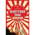 Hartford 1944: A Story of Murder and Tragedy Under the Big Top